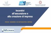 Incentivi all’assunzione e alla creazione di impresa · Legge 92/2013 - Reg.Regione Campania 7/2013 ... tirocinio in coerenza con i contenuti e la durata previsti dalla convenzione