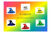 6 cappelli per crescere - istruzionevenezia.it · 6 cappelli per pensare a colori. PERCHÉ… SEI CAPPELLI? • Per interpretare una parte (se si indossa un costume da clown, ci si