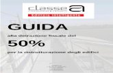 GUIDA - Classe A srl Costruzioni & Progetti · GUIDA alla detrazione fiscale del 50% per la ristrutturazione degli edifici CLASSE A srl V. Mazzini, 17—Noceto (PR) P.IVA 02718150341