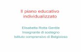 Il piano educativo individualizzato - tfalumsa.altervista.orgtfalumsa.altervista.org/wp-content/uploads/2015/07/Il-piano... · Il piano educativo individualizzato Elisabetta Rotta