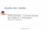 Sociologia dei media - UniTE · Analisi sociologica dei media ↓ J. B. Thompson Mezzi di comunicazione e modernità (ed. or. 1995, il Mulino, Bologna, 1998) ↓ Questo lavoro risponde