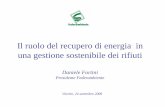 Il ruolo del recupero di energia in una gestione ... · una gestione sostenibile dei rifiuti Daniele Fortini Presidente Federambiente Viterbo, 24 settembre 2008. ... in alternativa