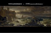TITANISMO Romanticismo - bobcarr.files.wordpress.com · più totale, il Romanticismo mitiga questo Stoicismo estremo, affrontando il fallimento o con dolore e rassegnazione (Leopardi)