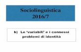 SL LM38 2016/7 variabili B - lingue.unich.it · Sociolinguistica 2016/7 b) Le ‘variabili’ e i connessi ... Lo ‘stereotipo’ (Diagr. 12) si conﬁgura come una variabile molto