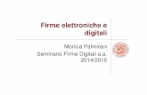 Firme elettroniche e digitali - Informatica Giuridica Ravenna · Firme elettroniche e digitali Monica Palmirani Seminario Firme Digitali a.a. 2014/2015