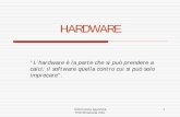 HARDWARE - I.T.T. "A. Pacinotti" Fondi – Elettronica ed ... · “L’hardware è la parte che si può prendere a ... utilizza componenti elettronici (vavole, transistor, ... in