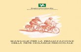 MANUALE PER LA REALIZZAZIONE DELLA RETE ... - … · - di adottare il “Manuale per la realizzazione della rete ciclabile regionale” quale documento di riferimento per la progettazione
