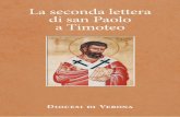La seconda lettera di san Paolo a Timoteo - Diocesi di Verona A... · Nei due anni precedenti abbiamo scelto la prima lettera di ... certi che abbiamo sulla vita di Paolo ... Invece