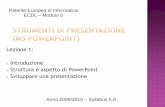 Lezione 1: Struttura e aspetto di PowerPoint Sviluppare ... · Lezione 1: Introduzione Struttura e aspetto di PowerPoint Sviluppare una presentazione Patente Europea di Informatica