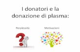 I donatori e la donazione di plasma - avismarche.it · conservazione e la distribuzione del sangue umano e dei suoi componenti" 7 . Normativa ... sicurezza per la donazione, l'approvvigionamento,