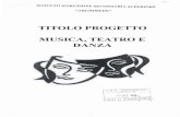 TITOLO PROGETTO MUSICA, TEATRO E DANZA - … teatro e... · analisi del testo, lavoro di sintesi, stesura del testo teatrale o canovaccio, improvvisazione e drammatizzazione. Strumenti