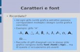 Caratteri e font - circe.di.unipi.itcirce.di.unipi.it/~gervasi/EdE11/Lezione 12.pdf · Una raccolta di caratteri (glifi) disegnati con lo stesso stile grafico viene detta font o fonte,