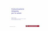 Comunicazione integrata per la salute alle Politiche sociali e alla Salute ©2003 Vittorio Curzel - Trento Servizio programmazione e ricerca sanitaria 1 Comunicazione integrata: •