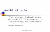 Sociologia dei media - UniTE · Analisi dei media Parte seconda - La teoria sociale dei media di J. Thompson (Cap. II – I media e lo sviluppo delle società moderne) (Selezione