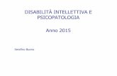 DISABILITÀ INTELLETTIVA E PSICOPATOLOGIA Anno 2015 e PSICOPAT CT15 .pdf · CRITERI DIAGNOSTICI la comorbidità psichiatrica varia in base ... -in modo intermedio nell’ADHD, -e