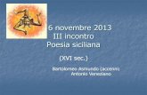 6 novembre 2013 III incontro Poesia siciliana · 2014-11-05 · polveriera. La leggenda narra che il suo ... I componimenti poetici del Veneziano attestano la profonda e vasta penetrazione