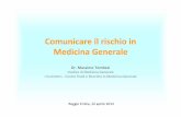 Comunicare il rischio in Medicina · PDF fileComunicare il rischio in Medicina Generale Dr. Massimo Tombesi medico di Medicina Generale CSeRMEG‐Centro Studi e Ricerche in Medicina