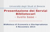 Presentazione dei Servizi Bibliotecari - Unibs.it · - Pera, Giuseppe - Poso, Vincenzo Antonio - Codice del lavoro ± Milano, Giuffrè, 2001 ... Manuale di diritto del lavoro : mercato