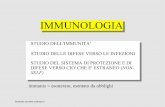 IMMUNOLOGIAIMMUNOLOGIA - sunhope.it .pdf · basi delle principali alterazioni della risposta Metodi di studio dell'immunità o/e del sistema immunitario ... Doppia diffusione degli