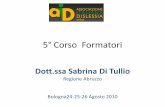 5° Corso Aspiranti Formatori - icviamerope.gov.it Formatori.pdf · Dott.ssa Sabrina Di Tullio Regione Abruzzo Bologna24-25-26 Agosto 2010. ... compensativi e dispensativi necessari
