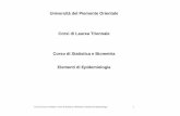 Università del Piemonte Orientale Corsi di Laurea ...magnani/pdf/du_anno1_elementi_epidemiologia.pdf · illustrato nella lezione successiva. Corsi di Laurea Triennale Corso di Statistica
