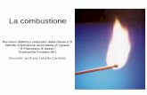La combustione - ..: ITST Fermi - Francavilla F.na :.. · di calore e produzione di luce. ... ricerca sul materiale di cui è ... contengono acqua Ipotesi 3: per verificarla dobbiamo
