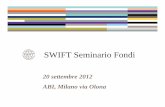 SWIFT Seminario Fondi - assogestioni.it · interventi manuali Riduzione dei costi: su tutto il ciclo di vita Eliminazione dei fax: gestione del cliente e non della carta Servizio