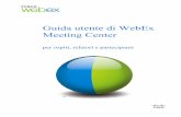 Guida utente di WebEx Meeting Center 3 Partecipazione a una riunione.....45 Informazioni sulla partecipazione.....45 Informazioni sulla pagina Partecipazione a una riunione da un messaggio