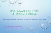 MO E LA FAVOLA DELL’OLIO EXTRAVERGINE D’OLIVA · questa e’ la raccolta delle olive che puÒ avvenire con due diversi metodi: a mano utilizzando un grosso ... l’albero dalle