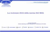 La revisione 2015 della norma ISO 9001 - mc.camcom.it · Armando Romaniello . Direttore Marketing, Industry Management e Certificazione di Prodotto . 1) I Documenti di inquadramento