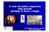 Il ruolo del medico competente nella ... - Asl TO4 - Homepage · S.C. Medicina del Lavoro ASL CN 1 Dott. Simone Quaglia. 2 Droghe. 3 ... b) esami complementari tossicologici di laboratorio