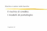 Il rischio di credito: I modelli di portafogliomy.liuc.it/MatSup/2016/A93114/Capitolo 14 - Rischio valore banche.pdf · Rischio e valore nelle banche Il rischio di credito: I modelli