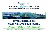 PUBLIC SPEAKING On The Road - fym.it · La paura più diffusa è la paura di parlare in pubblico! ... In tre giorni molto densi di contenuti, scopriremo i segreti del Public Speaking,