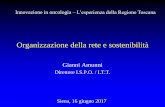 Innovazione in oncologia –L’esperienza della Regione Toscana · •Sostenibilità economica relazione < integrazione. rete Relazione “strutturata” ... Crescita complessiva