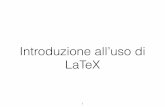 Introduzione all’uso di LaTeX · • LaTeX è un linguaggio usato per la composizione tipograﬁca di testi di vario tipo (articoli, libri, lettere, slides) ... Il Corpo del Testo