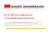 La Previdenza complementare - FISAC CGIL Piemonte · 8 SCHEDE RIASSUNTIVE DEI PRINCIPALI FONDI DI PREVIDENZA COMPLEMENTARE ... costituito presso l’Inps) ... (con il conferimento