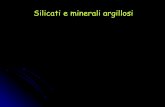 Silicati e minerali argillosi - unirc.it · insieme di ioni, o atomi, o molecole, è disposto secondo sequenze ripetitive ordinate caratterizzate da distanze fisse, a, b, c, ed angolature