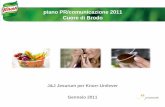 piano PR/comunicazione 2011 Cuore di Brodo · Gennaio 2011 . obiettivo Ampliare le occasioni di uso di Cuore di Brodo puntando sulla preparazione di primi piatti/ricette di pasta