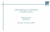 I dati delle prove INVALSI a livello scuola - ustservizibs.it · a livello scuola Roberto Ricci INVALSI Brescia, 13 marzo 2014 . 1. Introduzione: • Scopo delle prove ... per i gradi