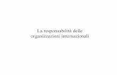 La responsabilità delle organizzazioni internazionaliblog.ssmlcarlobo.it/upload/posts/1387216931-lezione 17.pdf · → la responsabilità degli Stati è regolata dal diritto internazionale