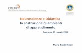 Negri Neuroscienze e Didattica 2016 - ustcremona.it Neuroscienze e Didattica 2016.pdf · Neuroscienze e Didattica la costruzione di ambienti di apprendimento Cremona, 19 maggio 2016
