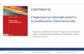 Presentazione standard di PowerPoint - RM - Homepagemarselli.altervista.org/pdf/EcInt_Capitolo09.pdf · Valutare le differenti forme di ingresso sui mercati ... il mercato domestico