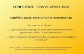 CONFLUENZE – CISV 21 APRILE 2012 Conflitti socio ...triciclo-onlus.org/images/ATTIVITA/iniziative/Acqua/Confluenze... · globali dei conflitti socio-ambientali? ... (1) prendere
