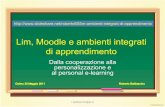 Lim, Moodle e ambienti integrati - Bruno da Osimo · • Pregresso e Curriculum implicito dei nativi ... • Moodle è abbastanza flessibile per permettere una gamma ... dello studente.
