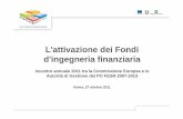 L'attivazione dei Fondi dd ingegneria'ingegneria ...porfesr.lazio.it/.../Incontro_annuale_2011/Lombardia_2011.pdf · Fondo di rotazione per finanziamenti e Fondo di garanzia per il