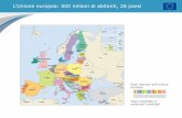 L’Unione europea: 500 milioni di abitanti, 28 paesieuropa.eu/.../sites/europaeu/files/docs/body/eu_in_slides_it.pdf · L’economia europea: più forti insieme 2008: negli Stati