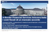 X-Border Financial Services Svizzera-Italia I costi ... · In caso di crisi finanziaria, va evitata la distruzione del cuore economico italiano: le PMI lombarde e venete. Ciò vale