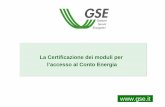  · indicati nella Guida CEI 82-25. 9 La certificazione dei moduli Al GSE possono essere inviati : Il Certificato di approvazione di tipo direttamente rilasciato da un laboratorio