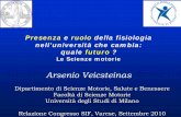 Arsenio Veicsteinas - .:: Società Italiana di Fisiologia ... · La nascita TRASFORMAZIONE DEGLI ISTITUTI SUPERIORI DI EDUCAZIONE FISICA E ... DELLA FISIOLOGIA La fisiologia, con