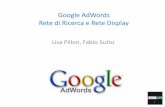 Google AdWords Rete di Ricerca e Rete Display · Google AdWords - Vantaggi • Raggiungere utenti target nel momento in cui cercano informazioni relative al prodotto/servizio offerto